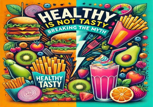 Healthy Is Not Tasty: Breaking the Myth